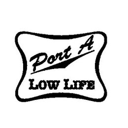 PORT A LOW LIFE