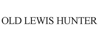 OLD LEWIS HUNTER