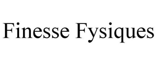 FINESSE FYSIQUES