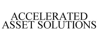 ACCELERATED ASSET SOLUTIONS