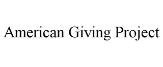 AMERICAN GIVING PROJECT