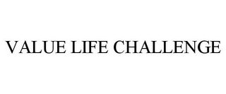 VALUE LIFE CHALLENGE