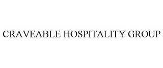 CRAVEABLE HOSPITALITY GROUP