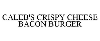 CALEB'S CRISPY CHEESE BACON BURGER