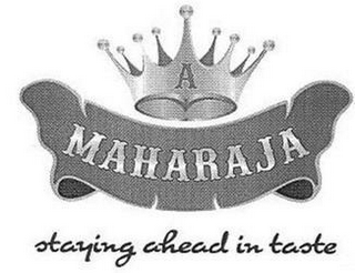 A MAHARAJA STAYING AHEAD IN TASTE