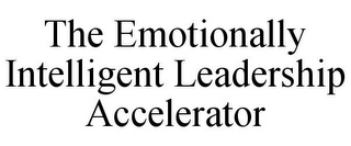 THE EMOTIONALLY INTELLIGENT LEADERSHIP ACCELERATOR