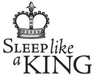 SLEEP LIKE A KING