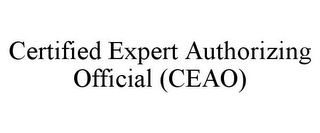 CERTIFIED EXPERT AUTHORIZING OFFICIAL (CEAO)