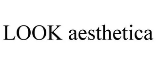 LOOK AESTHETICA