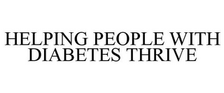 HELPING PEOPLE WITH DIABETES THRIVE