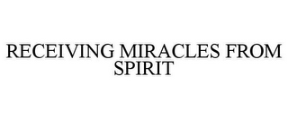 RECEIVING MIRACLES FROM SPIRIT