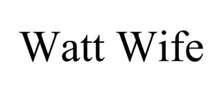 WATT WIFE