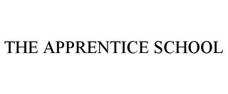 THE APPRENTICE SCHOOL