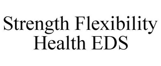 STRENGTH FLEXIBILITY HEALTH EDS