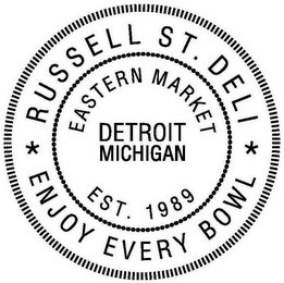 EASTERN MARKET DETROIT MICHIGAN EST. 1989 RUSSELL ST. DELI ENJOY EVERY BOWL