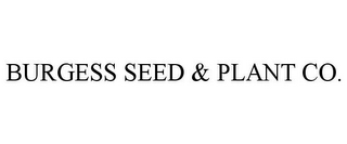 BURGESS SEED & PLANT CO.