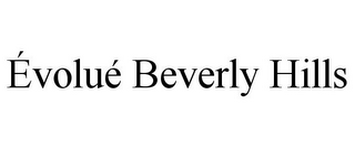 ÉVOLUÉ BEVERLY HILLS