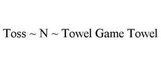 TOSS ~ N ~ TOWEL GAME TOWEL