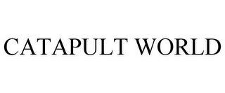 CATAPULT WORLD