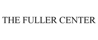 THE FULLER CENTER