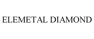 ELEMETAL DIAMOND