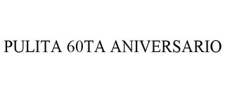 PULITA 60TA ANIVERSARIO