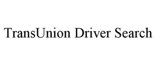 TRANSUNION DRIVER SEARCH