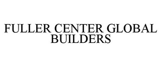 FULLER CENTER GLOBAL BUILDERS