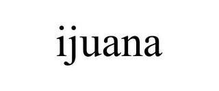 IJUANA