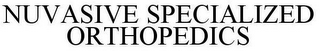 NUVASIVE SPECIALIZED ORTHOPEDICS
