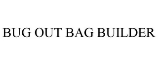 BUG OUT BAG BUILDER