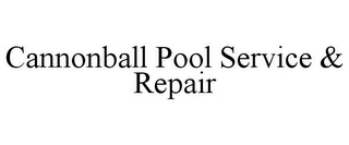 CANNONBALL POOL SERVICE & REPAIR