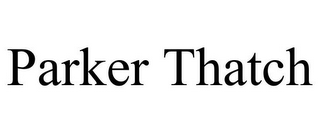 PARKER THATCH