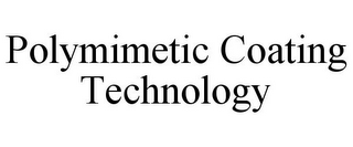 POLYMIMETIC COATING TECHNOLOGY