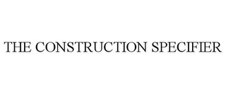 THE CONSTRUCTION SPECIFIER