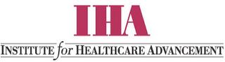 IHA INSTITUTE FOR HEALTHCARE ADVANCEMENT