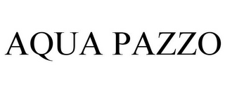 AQUA PAZZO