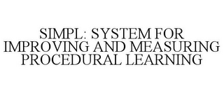 SIMPL: SYSTEM FOR IMPROVING AND MEASURING PROCEDURAL LEARNING