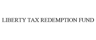 LIBERTY TAX REDEMPTION FUND