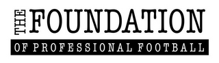 THE FOUNDATION OF PROFESSIONAL FOOTBALL