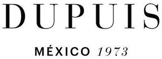 DUPUIS MÉXICO 1973