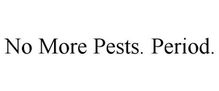 NO MORE PESTS. PERIOD.