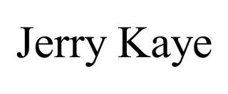 JERRY KAYE