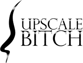 UPSCALE BITCH