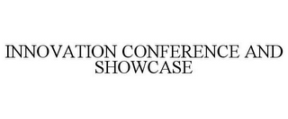 INNOVATION CONFERENCE AND SHOWCASE