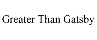 GREATER THAN GATSBY