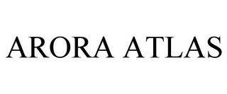 ARORA ATLAS