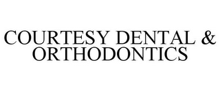 COURTESY DENTAL & ORTHODONTICS