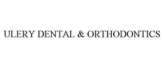 ULERY DENTAL & ORTHODONTICS
