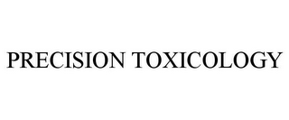 PRECISION TOXICOLOGY